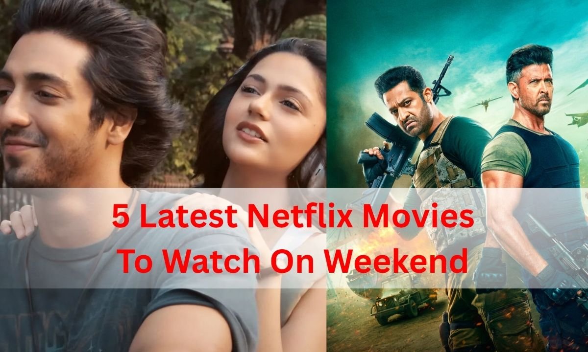 5 Latest Netflix Movies To Watch On Weekend
