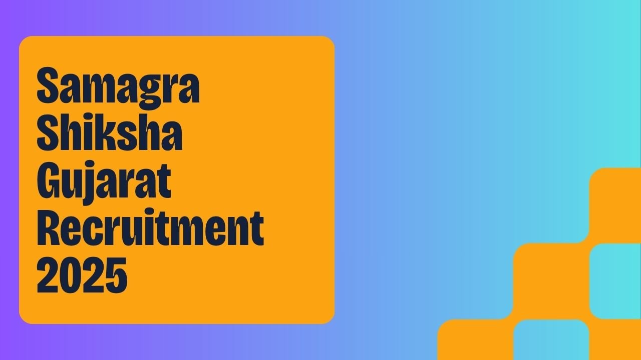 Samagra Shiksha Gujarat Recruitment 2025